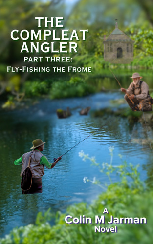 The Compleat Angler Part Three by Colin M Jarman Fly-fishing the River Frome 2025 fine and far off books